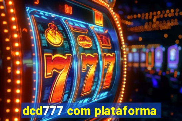 dcd777 com plataforma